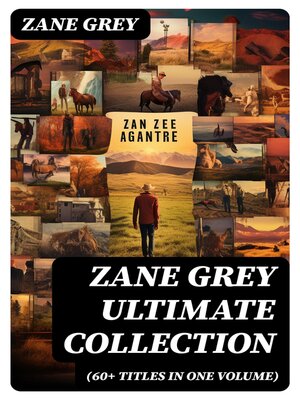 cover image of ZANE GREY Ultimate Collection (60+ Titles in One Volume)